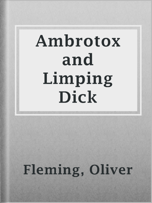 Title details for Ambrotox and Limping Dick by Oliver Fleming - Available